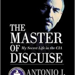 ACCESS EBOOK ✉️ The Master of Disguise: My Secret Life in the CIA by Antonio J Mendez