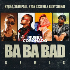 Ba Ba Bad Remix - Kybba, Ryan Castro, Sean Paul, Busy Signal (Extended) 98bpm