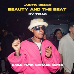 Justin Bieber - Beauty and the beat (TIBAO BAILE FUNK REMIX) {FREE DOWNLOAD}