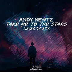 END117: Andy Newtz - Take Me To The Stars (Gayax Radio Edit Remix)