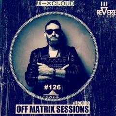 OFF MATRIX SESSIONS #126 [Observing without evaluating][LIVE MIX]