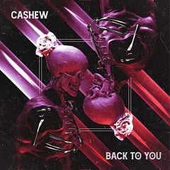 CASHEW - Back To You