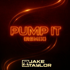 Pump It [Jake Taylor Remix] FREE DL
