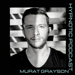 Hypnotic Podcast #08 Murat Grayson