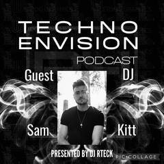 Sam Kitt Guest Mix - Techno Envision Podcast