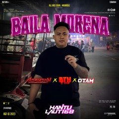 BAILA MORENA ( ALDRMDHN x BTH 8THRILL x OTAM ) #HANTULAUT168
