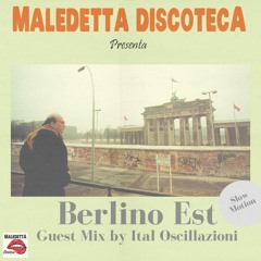 "BERLINO EST" GUEST MIX by ITAL OSCILLAZIONI