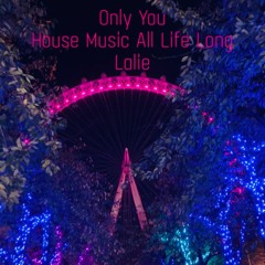 Only You House Music All Life Long Lalie