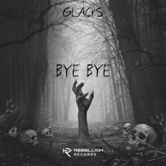 Glacks - Bye Bye (FREE DL)