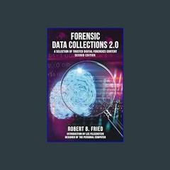 #^Ebook 📖 Forensic Data Collections 2.0: A Selection of Trusted Digital Forensics Content Second E