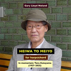 HEIWA TO MEIYO for harpsichord—in memoriam Toru Katayama (1927-2025)