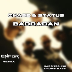 Chase & Status - Baddadan (ENFOR Remix) HARD TECHNO RAVE - DRUM'N BASS - FULL SONG Free Download