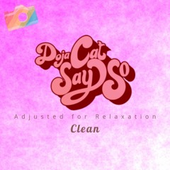 Doja Cat - Say So (Adjusted For Relaxation) (Clean)