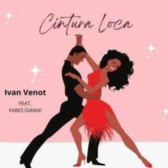 Ivan Venot " Cintura Loca " Feat. Fabio Gianni