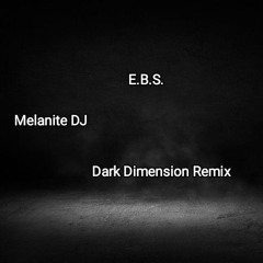Dark Dimension - E.B.S. (Melanite DJ Remix).