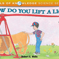 DOWNLOAD EPUB 💖 How Do You Lift a Lion? (Wells of Knowledge Science Series) by  Robe