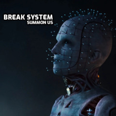 Break System - Summon Us (Original Mix)