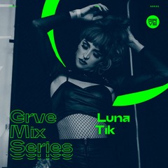 GRVE Mix Series 054: Luna Tik