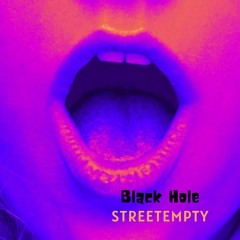 STREETEMPTY - Black Hole