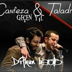 Geçen yıl - Canfeza & Taladro Mix feat.Dilhunbeats