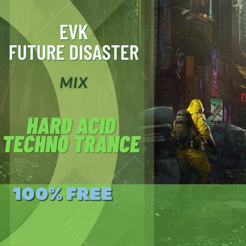 [FREE FLP] EVK -  Hard Acid Techno Trance - Future Disaster  - no copyright music