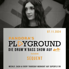 Pandora’s Playground #34 on Radio Superfly w/ Sequent