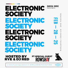 Electronic Society Ep. 14 - Rye & Rowshay