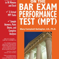 Access PDF 💏 Perform Your Best on the Bar Exam Performance Test (MPT): Train to Fini