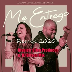 Amanda Loyola, Weslei Santos - Me Entrego - Rmx 2020