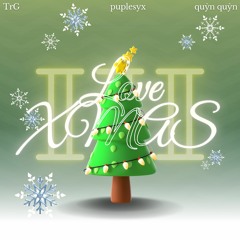 TrG feat. Quỳn Quỳn - Love Xmas III | prod by Puplesyx