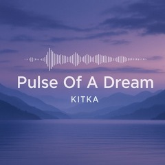 Pulse of a Dream