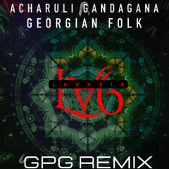ACHARULI GANDAGANA – Georgian Folk (GPG Remix)