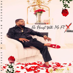 Be Honest With Me ( Feat. X Da Hustla )