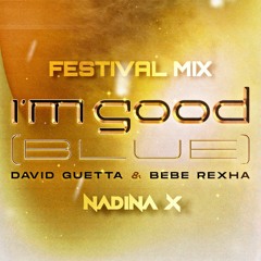 David Guetta & Bebe Rexha - I'm Good [Blue] (Nadina X Festival Mix)
