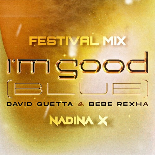 David Guetta & Bebe Rexha - I'm Good [Blue] (Nadina X Festival Mix)