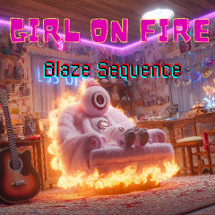 Girl on Fire — Blaze Sequence