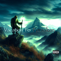 VACATION TO FØRSAKEN (single)