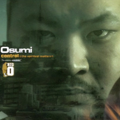 OSUMI AKA BIG-O “Control” (The Spiritual Matters)