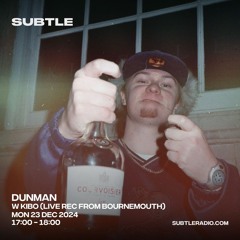Dunman W/ Kibo (Live Rec) | Subtle Radio Residency (23.12.24)