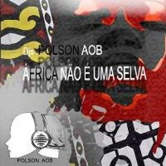 Polson AOb - África Não É Uma  Selva ( Original Mix)