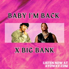 Baby I'm Back x Big Bank - AYO Mix 🌊 (Baby Bash x YG)