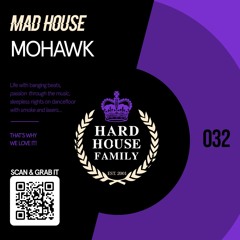 HHF032 - Mad House - Mohawk - Hard House Family Records [PREVIEW]