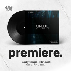 PREMIERE: Eddy Tango ─ Mindset (Original Mix) [Sinedie Underground]