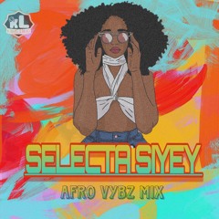 SeleCta Siyey★AfrO Vybz MiX LDE LMC🇯🇲🇭🇳2023