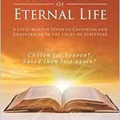 VIEW [KINDLE PDF EBOOK EPUB] The Doctrine of Eternal Life: A Civil-Minded Study of Calvinism and Arm