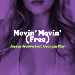 (FREE DL) Movin’ Movin’ (Free) - Jessie Groove feat. Georgia May