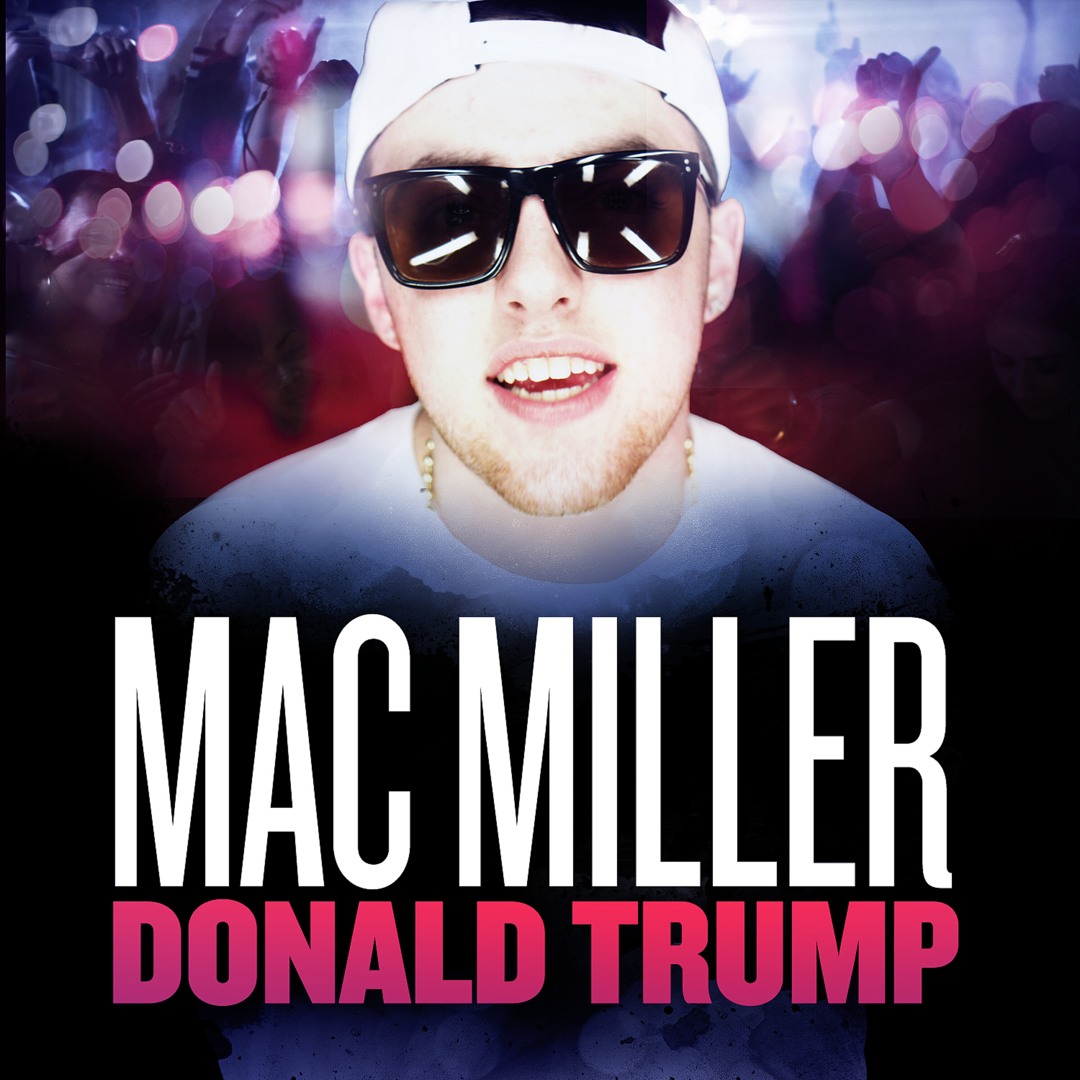 Stream Donald Trump by Mac Miller | Listen online for free on SoundCloud, image size:1080x1080