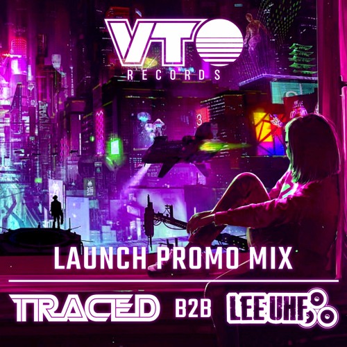 Traced B2B Lee UHF- VTO Records Launch Promo Mix