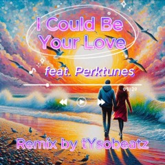 I Could Be Your Love