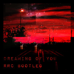 Dreaming of You (RRC Bootleg)